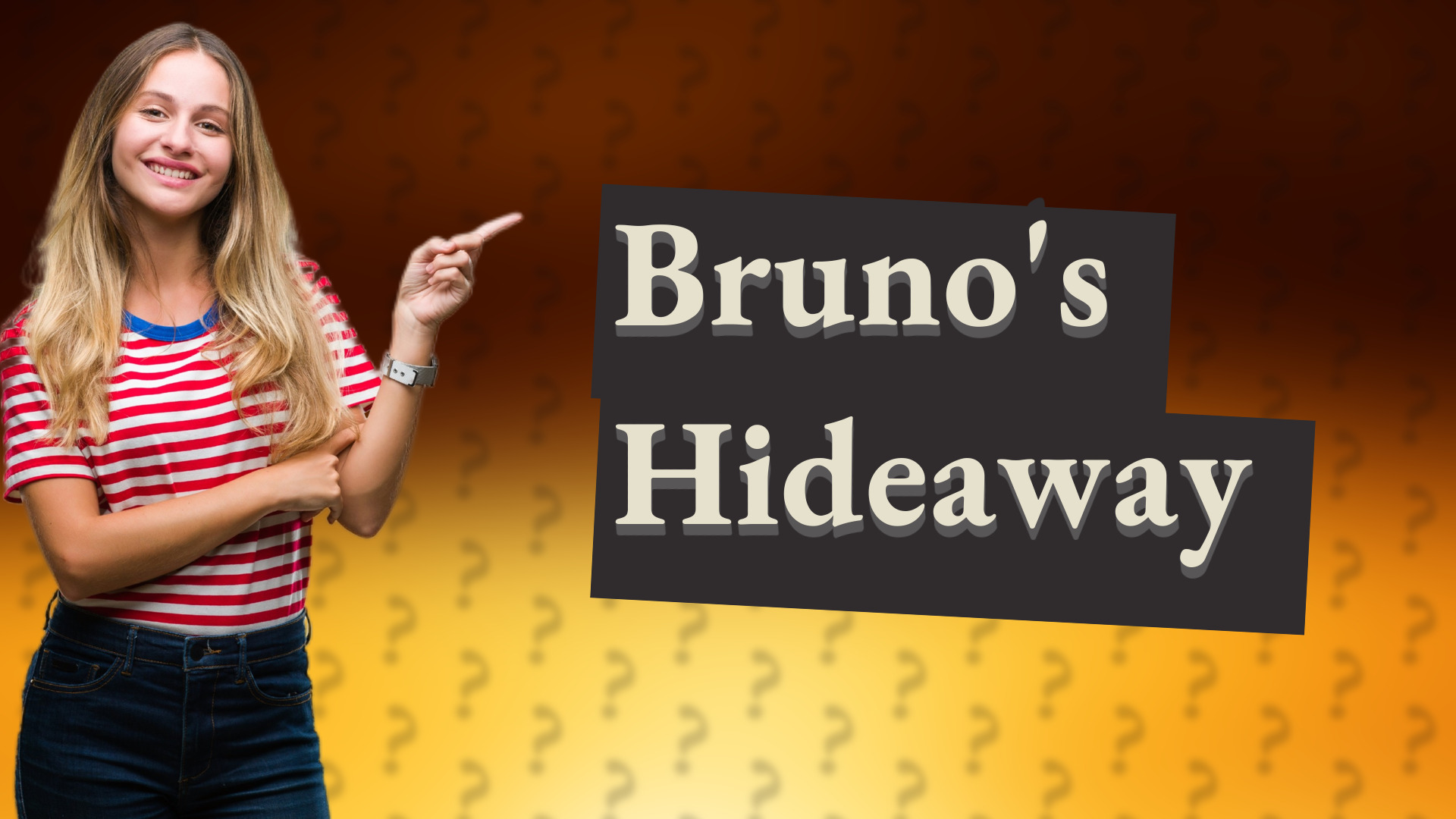 Bruno's Hideaway