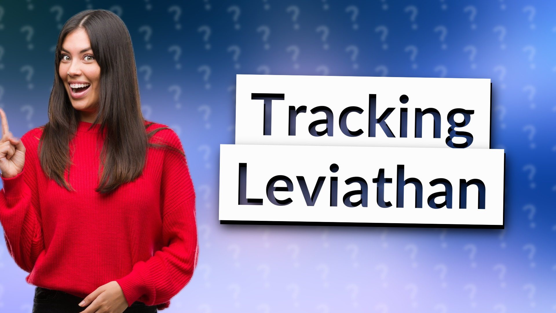 Tracking Leviathan