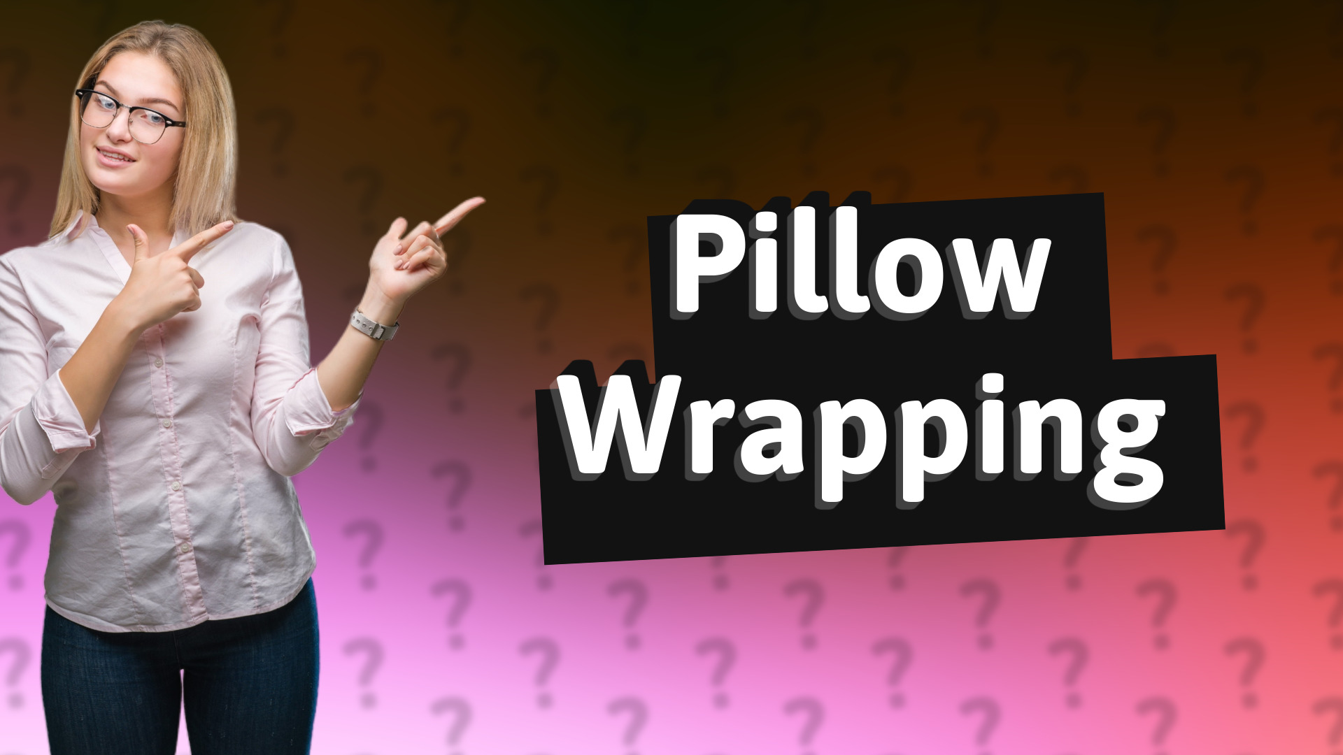 Pillow Wrapping