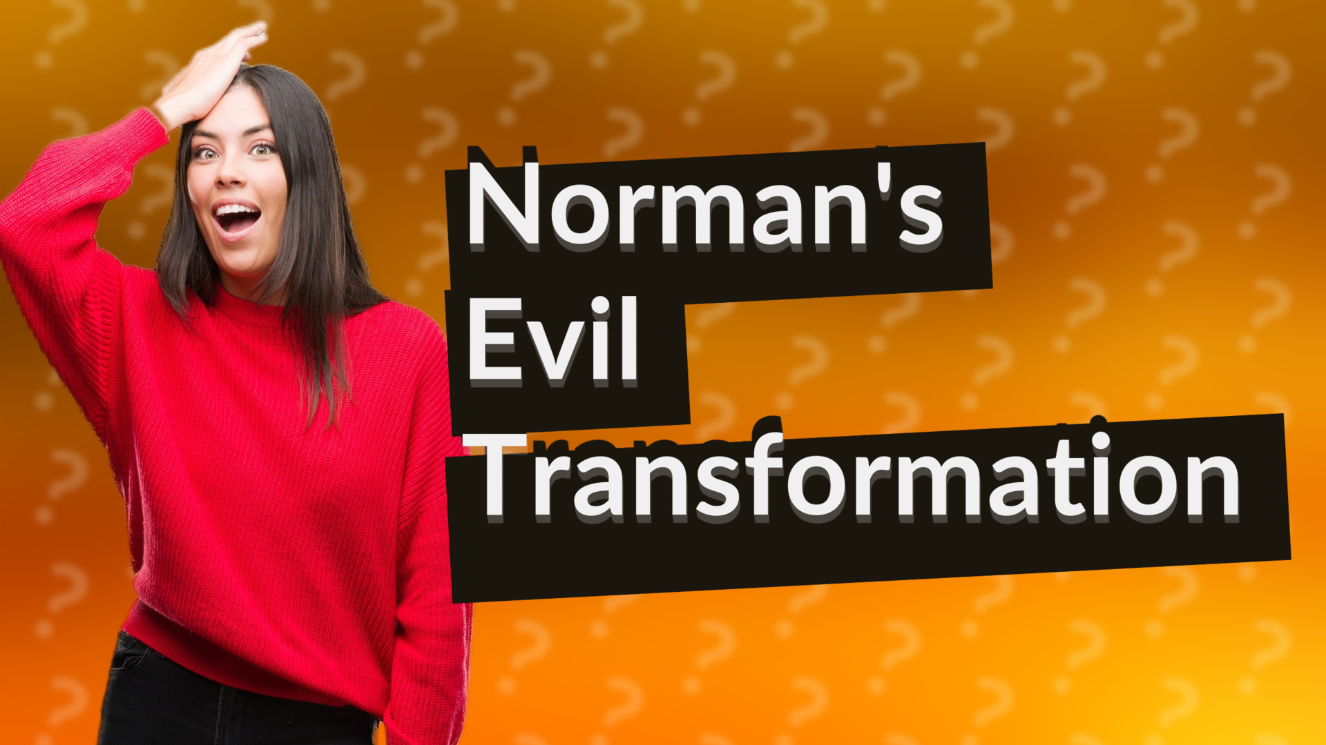 Norman's Evil Transformation