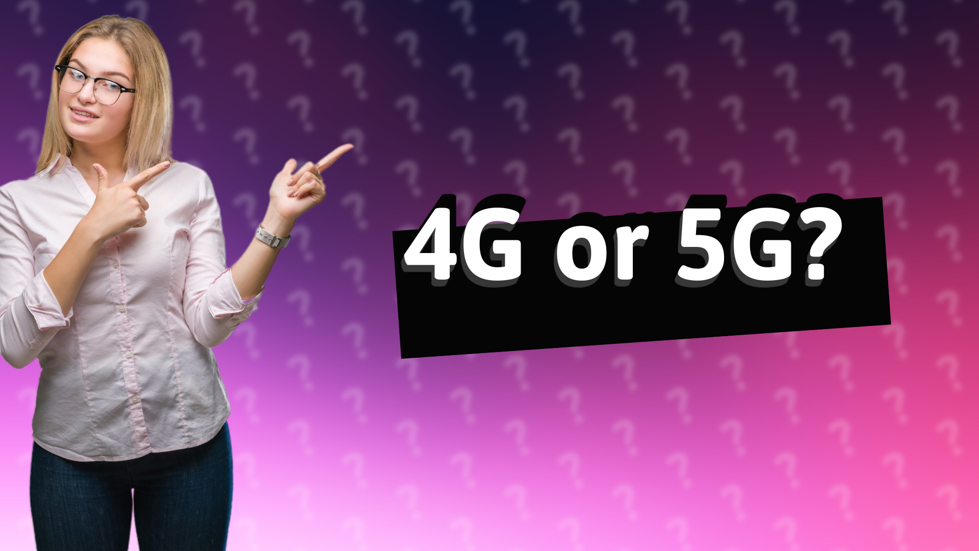 4G or 5G?