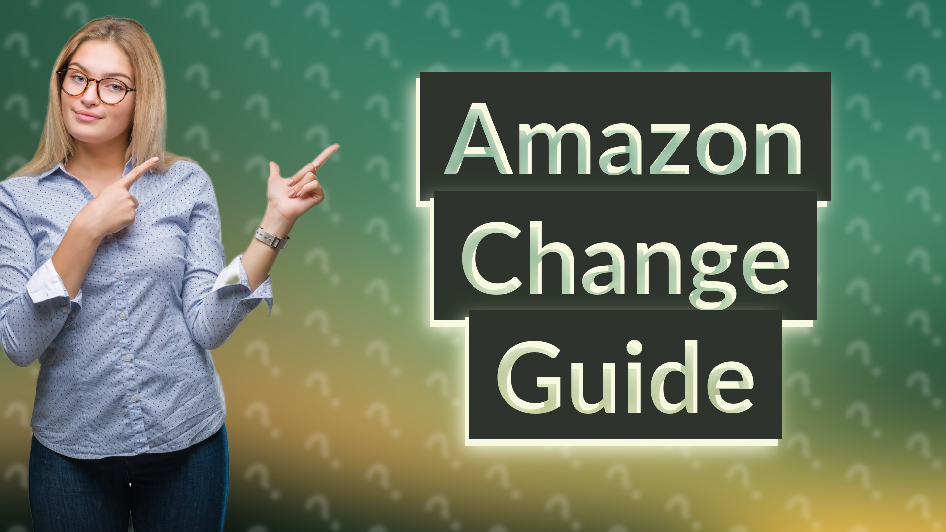 Amazon Change Guide