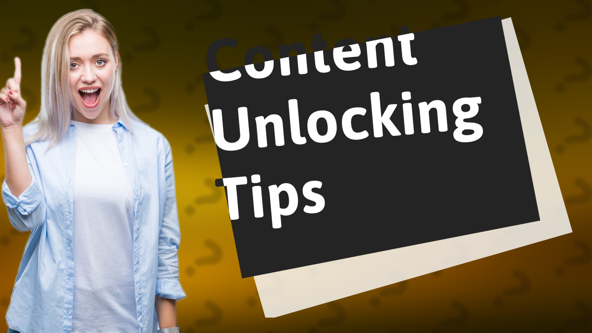 Content Unlocking Tips