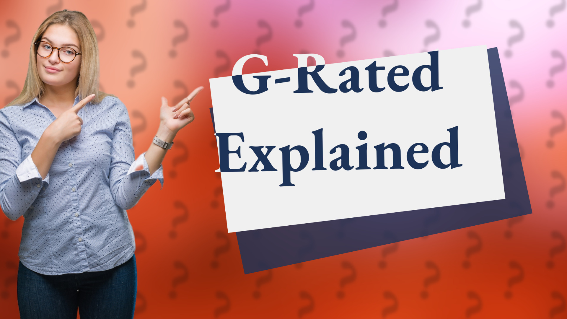 G-Rated Explained