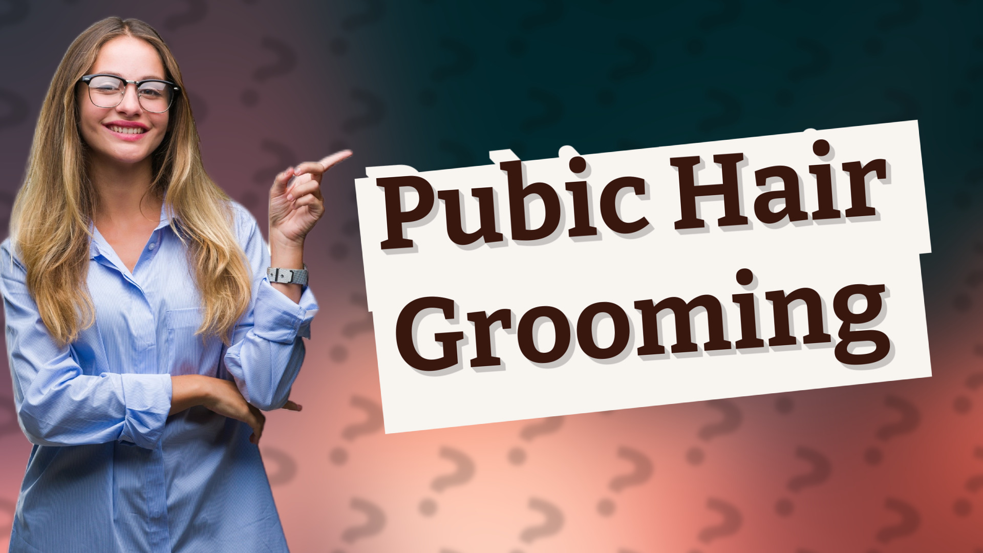 Pubic Hair Grooming