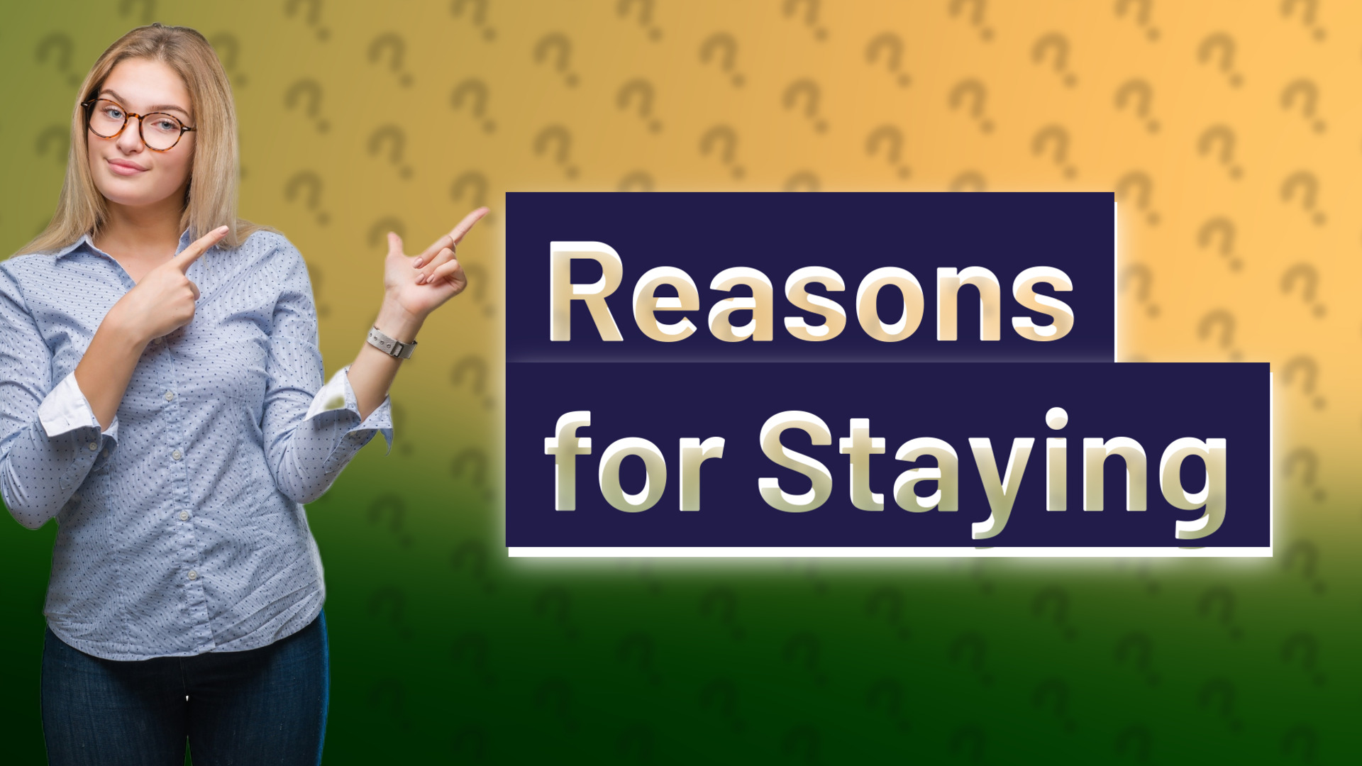 Reasons for Staying