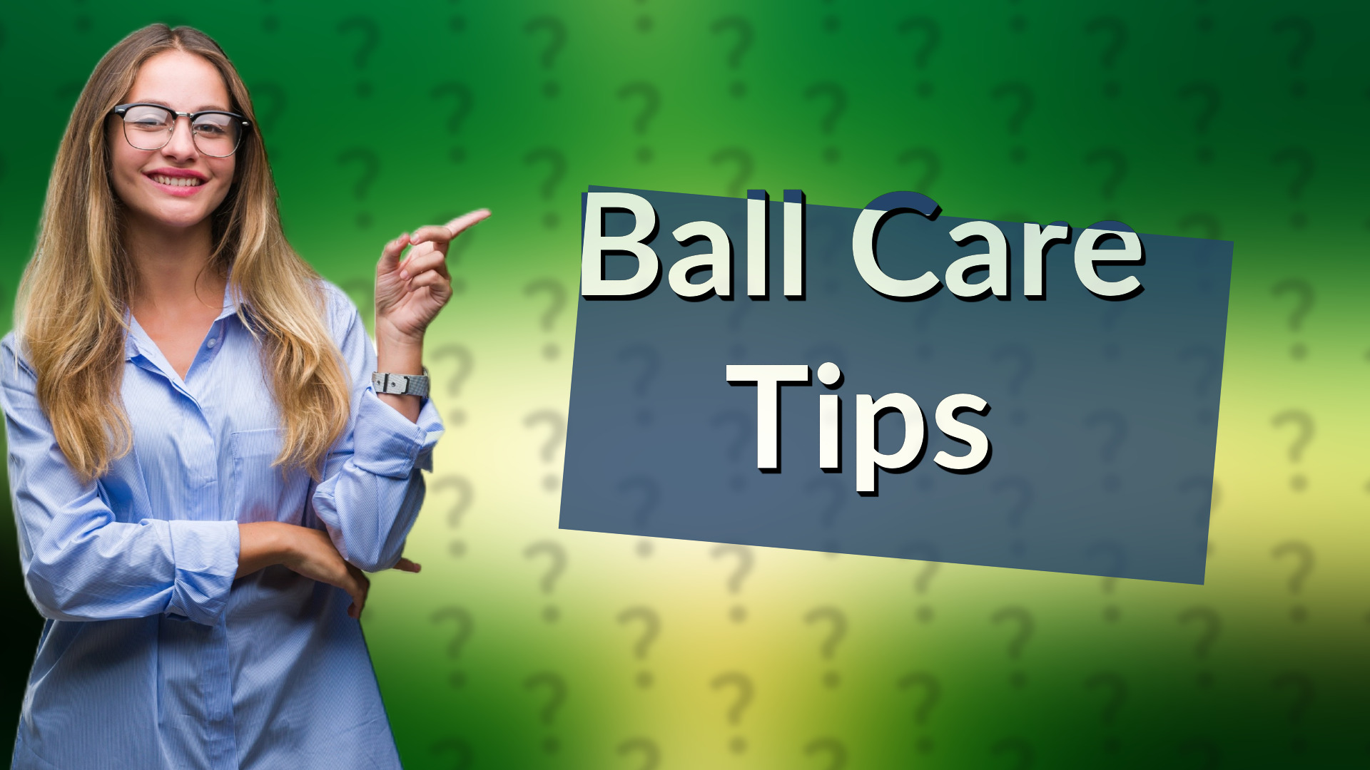Ball Care Tips