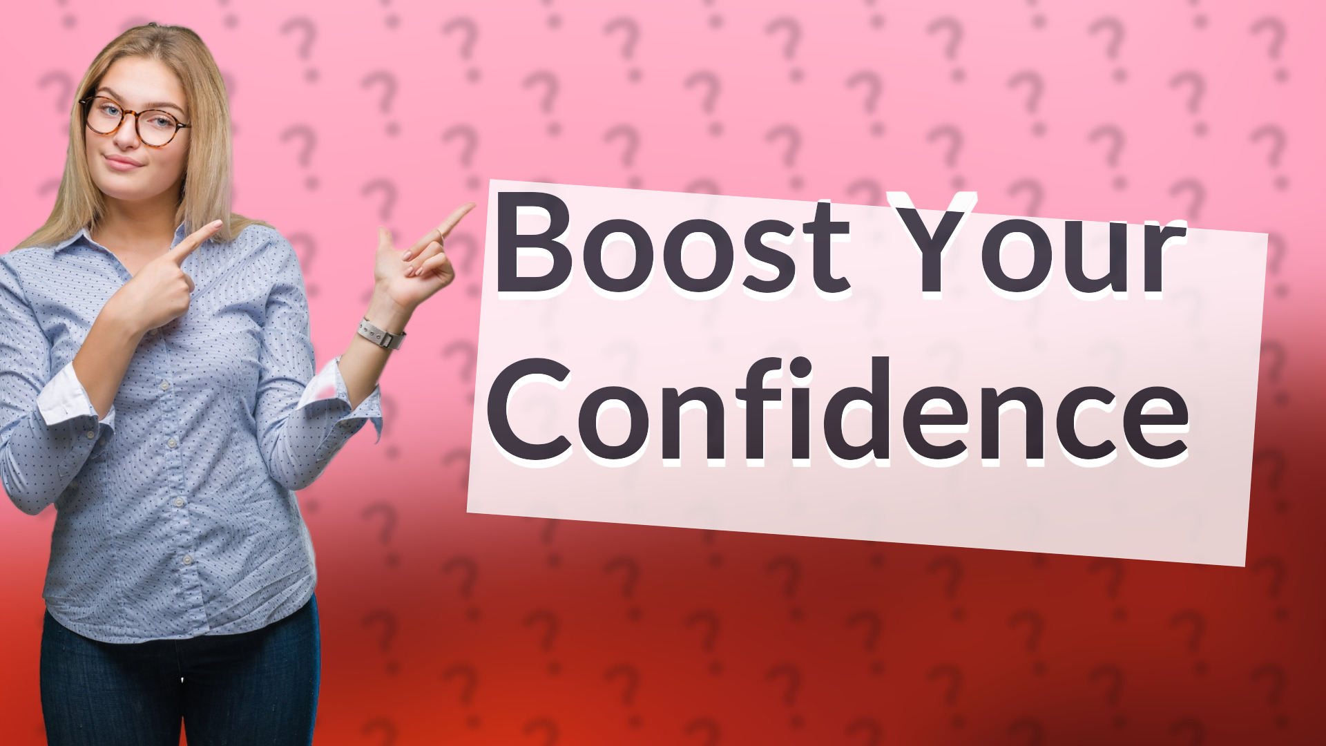 Boost Your Confidence