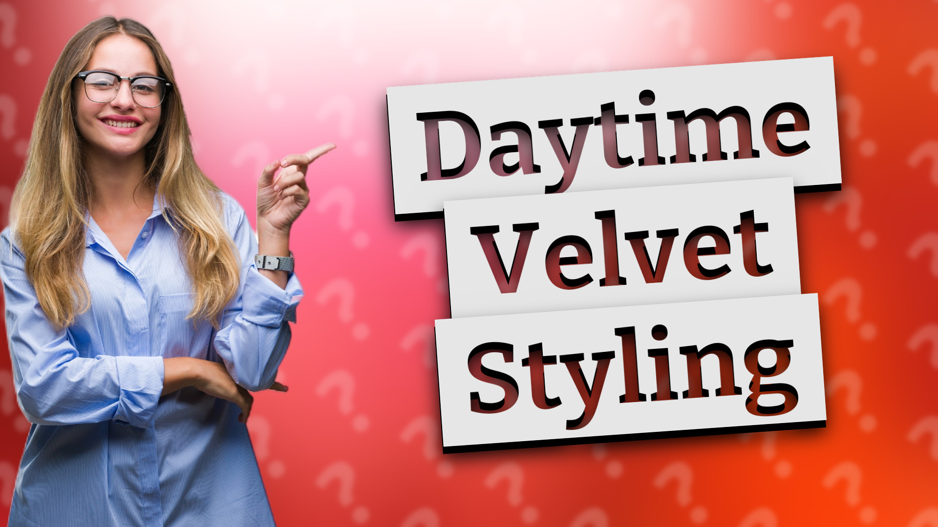Daytime Velvet Styling