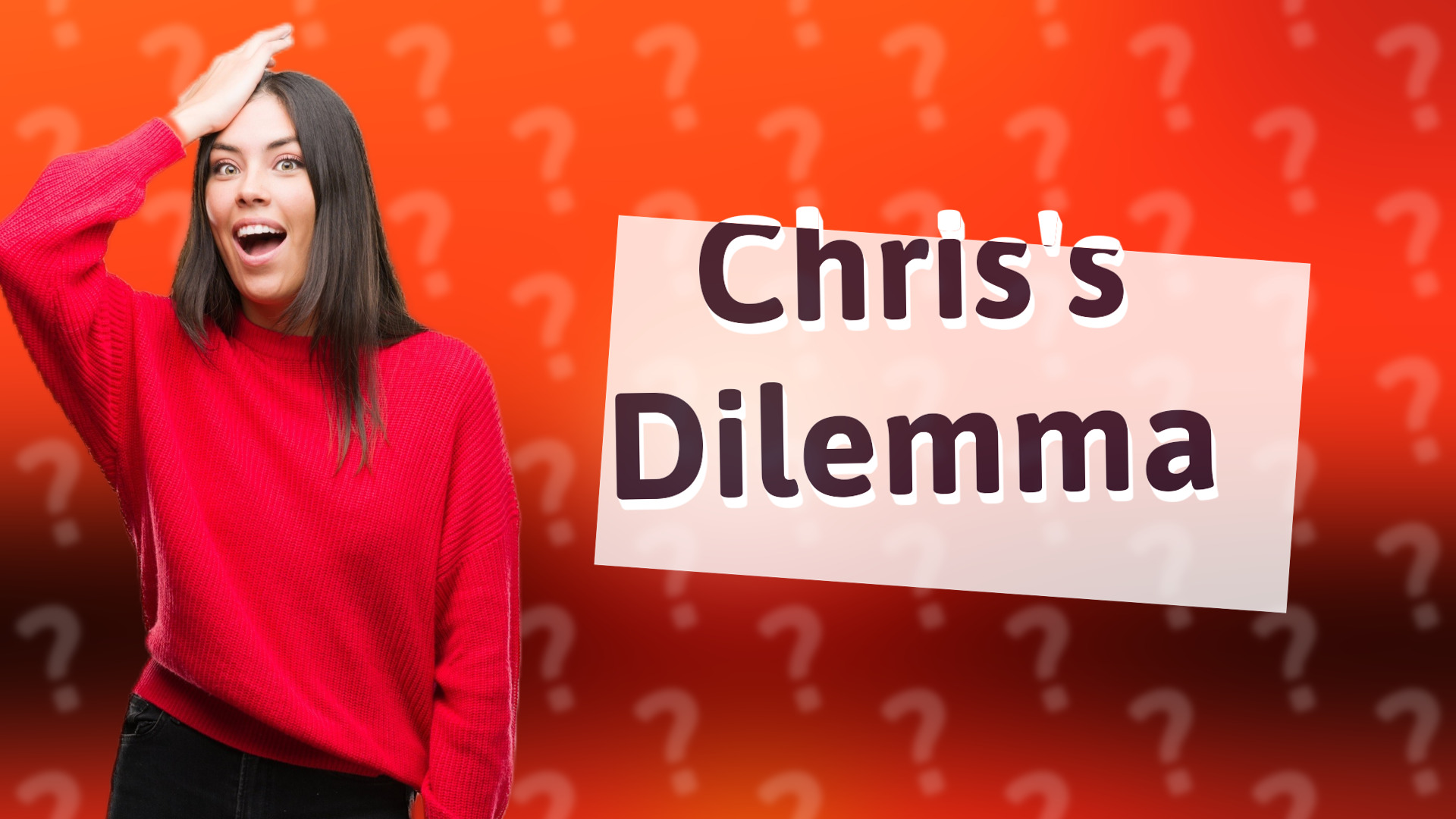 Chris's Dilemma