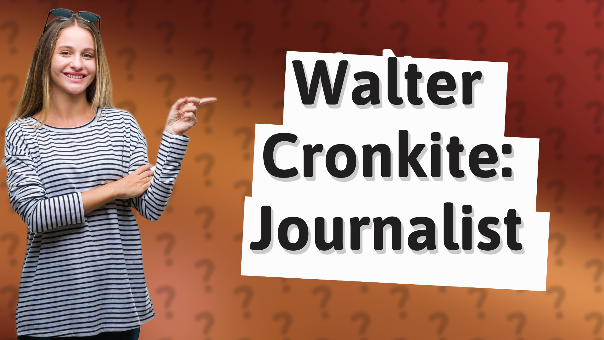Walter Cronkite: Journalist