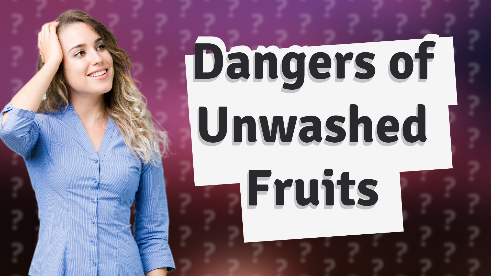 Dangers of Unwashed Fruits