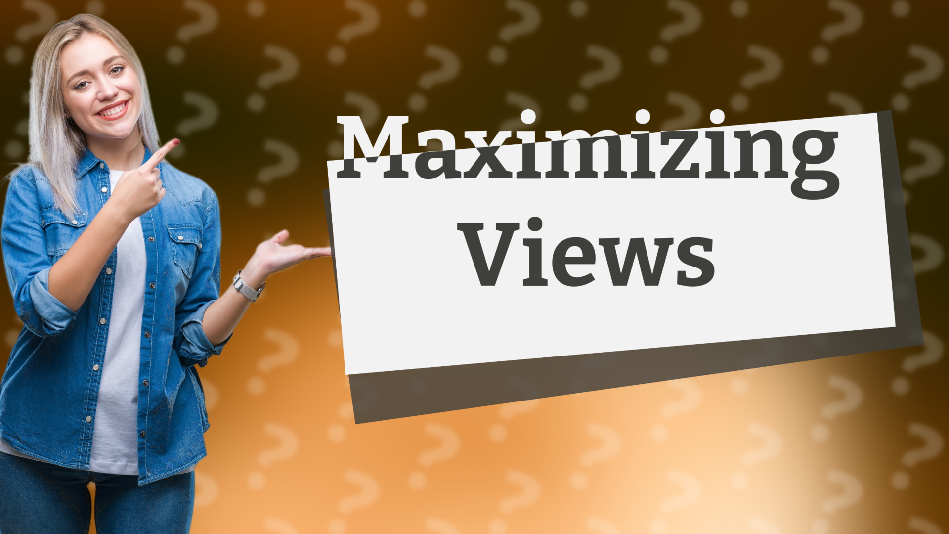 Maximizing Views