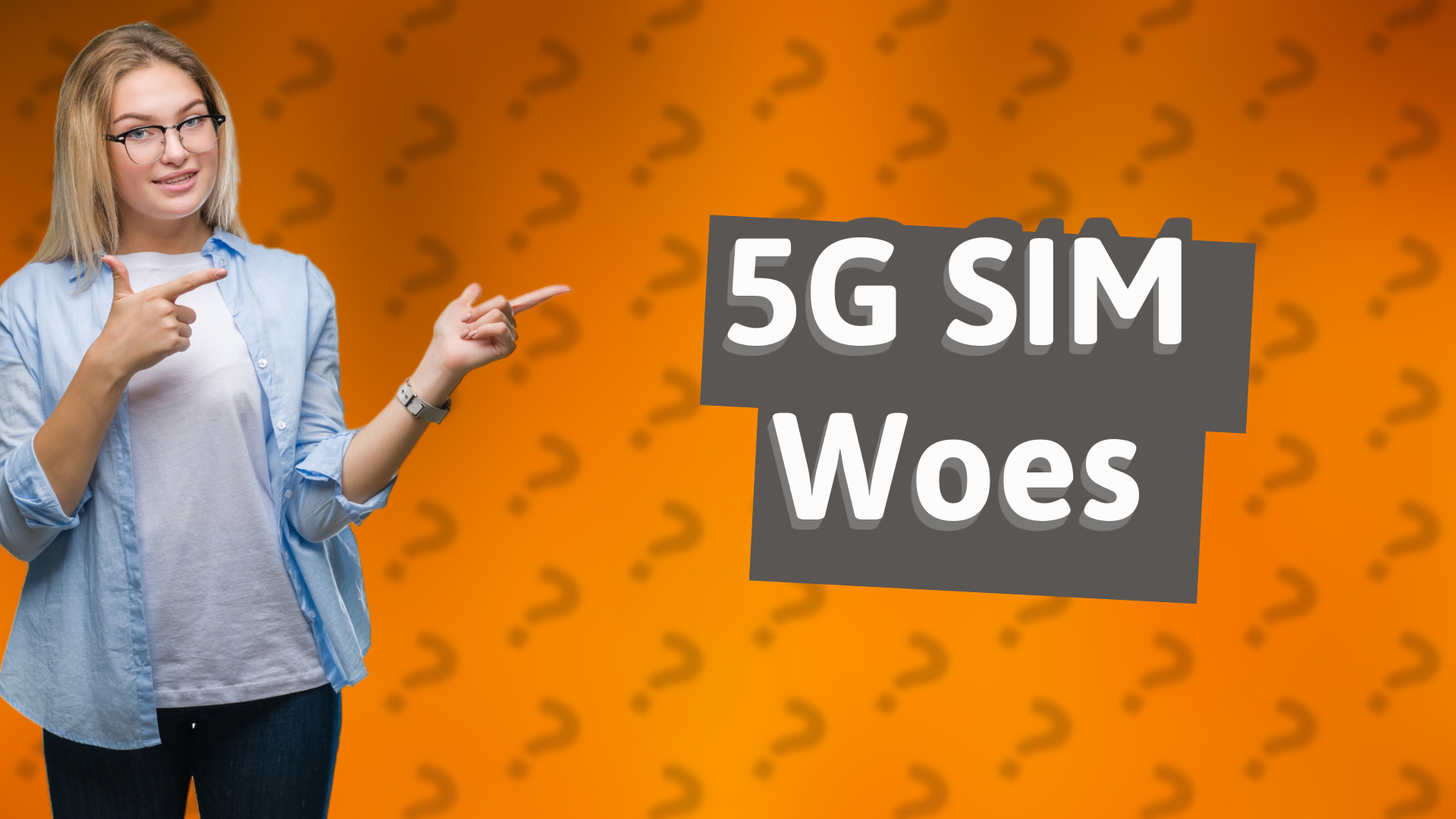5G SIM Woes