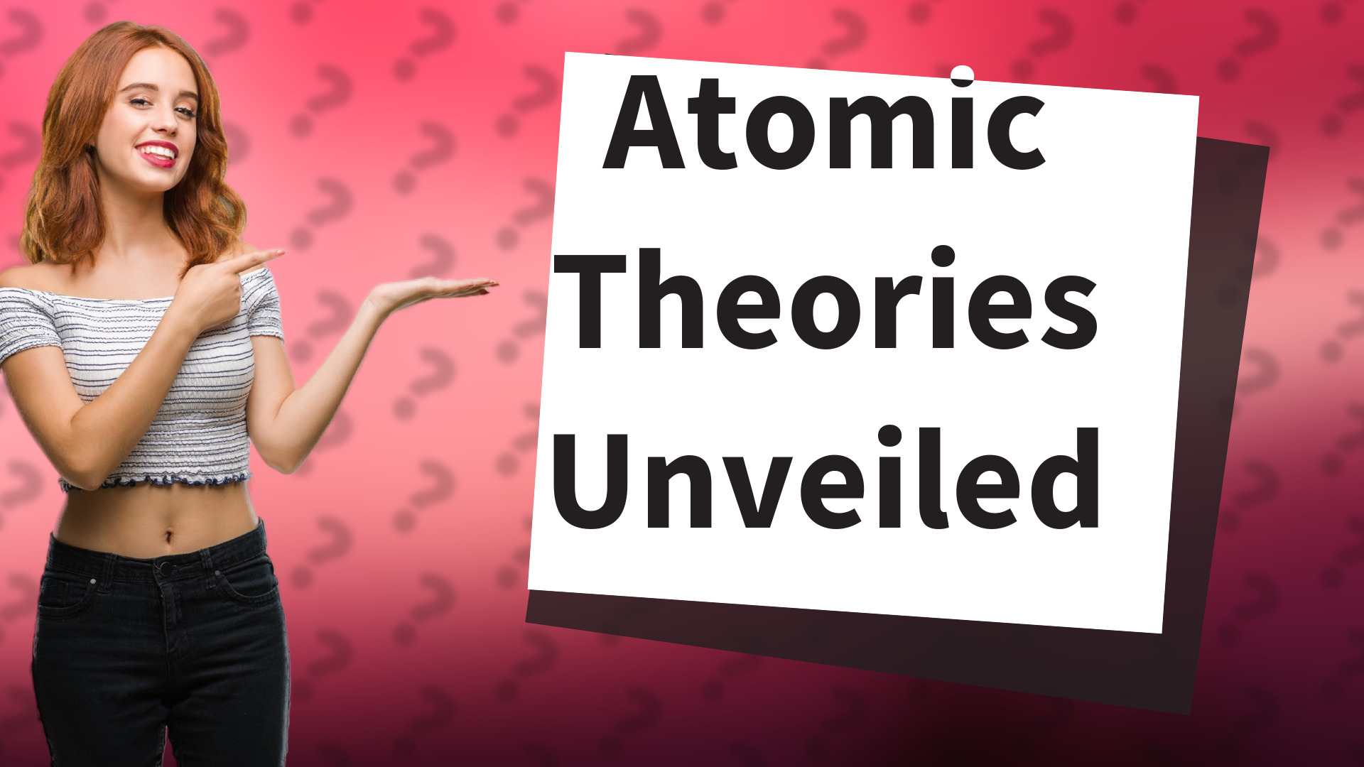 Atomic Theories Unveiled
