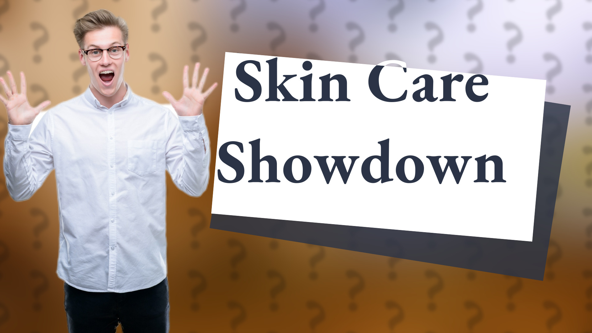 Skin Care Showdown
