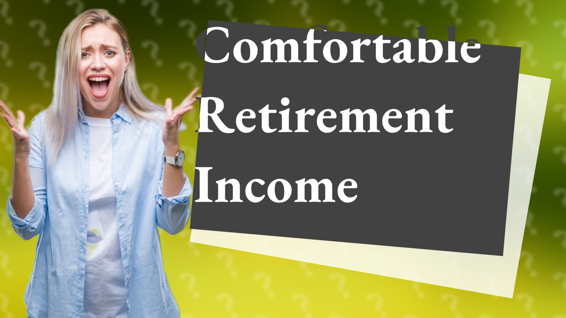 Comfortable Retirement Income