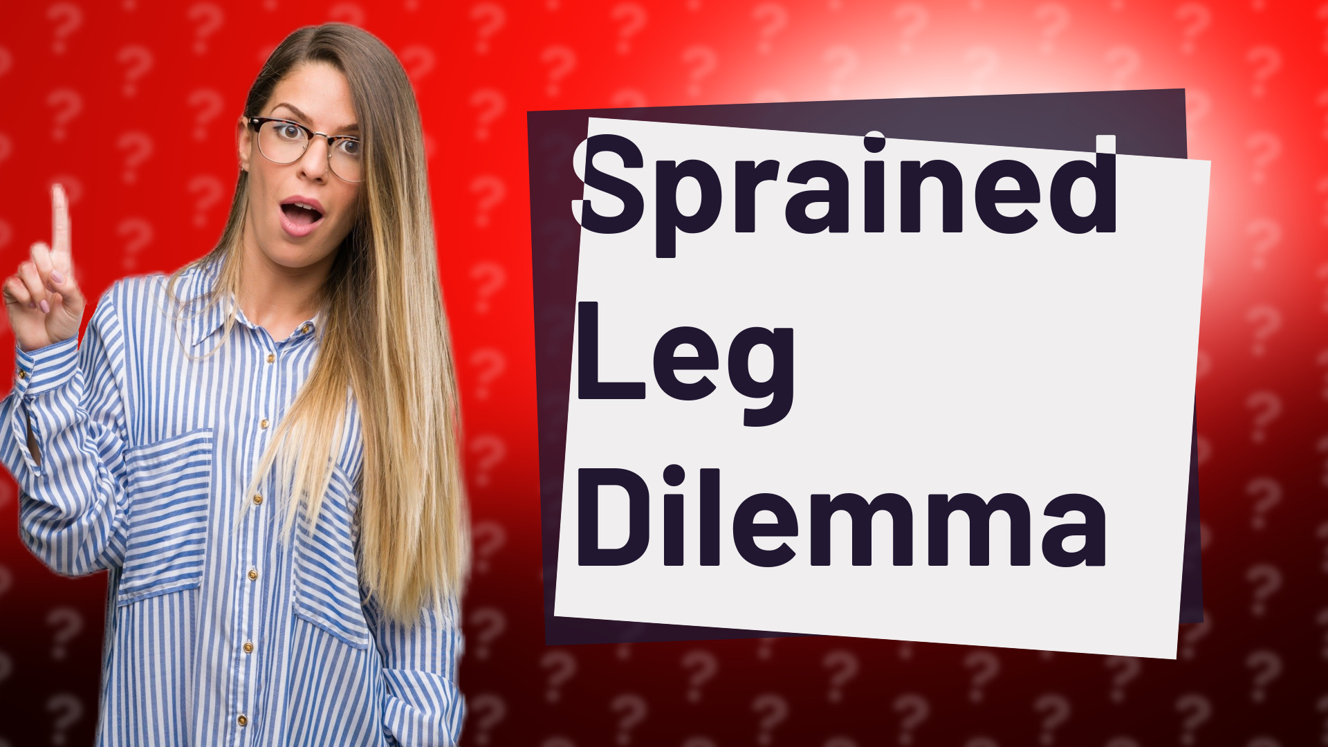 Sprained Leg Dilemma