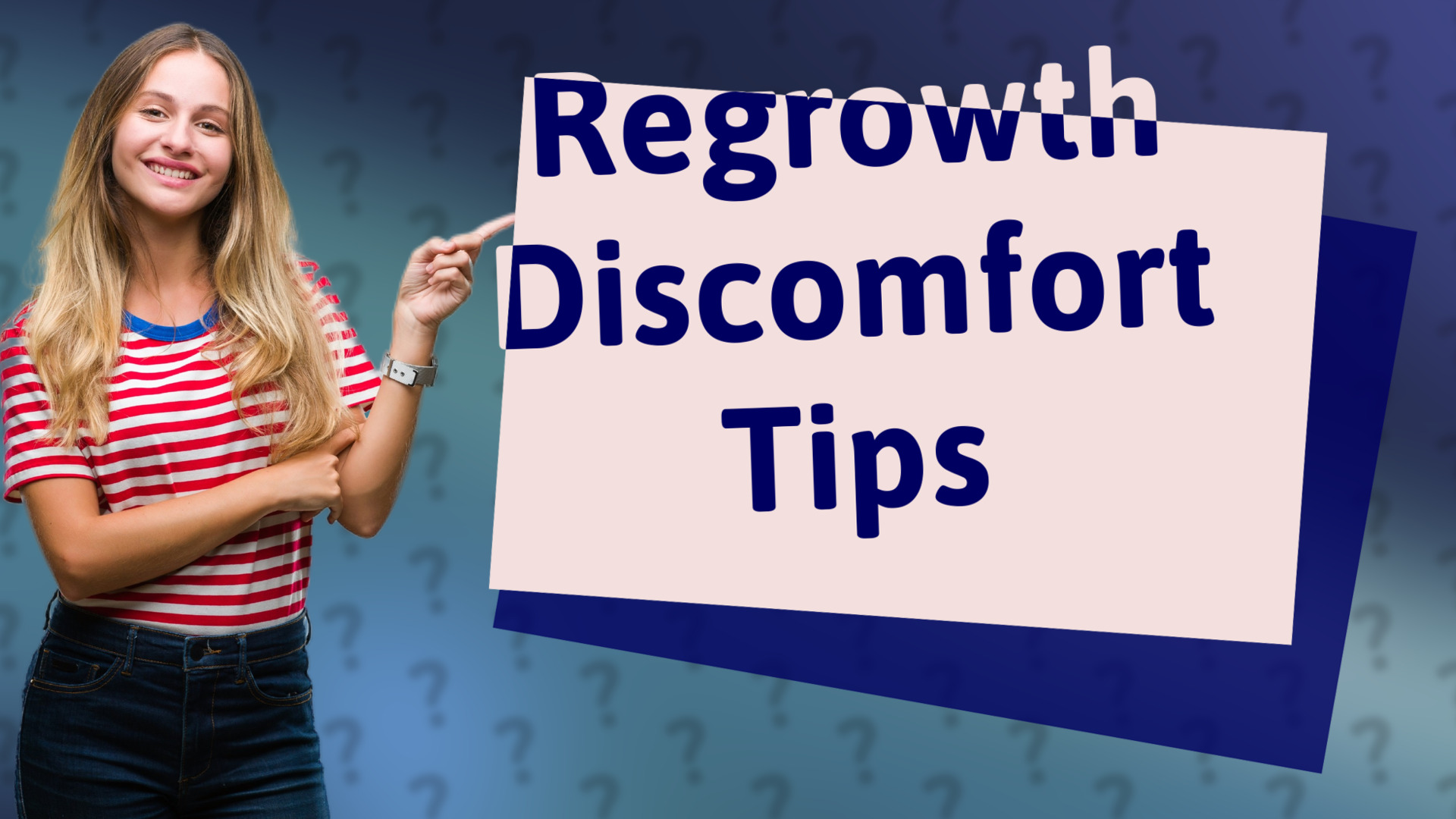 Regrowth Discomfort Tips