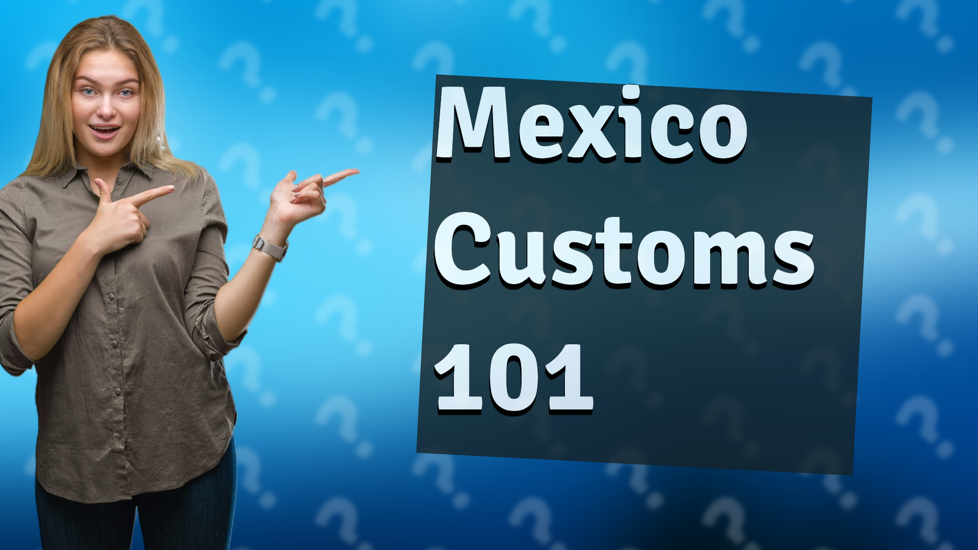 Mexico Customs 101