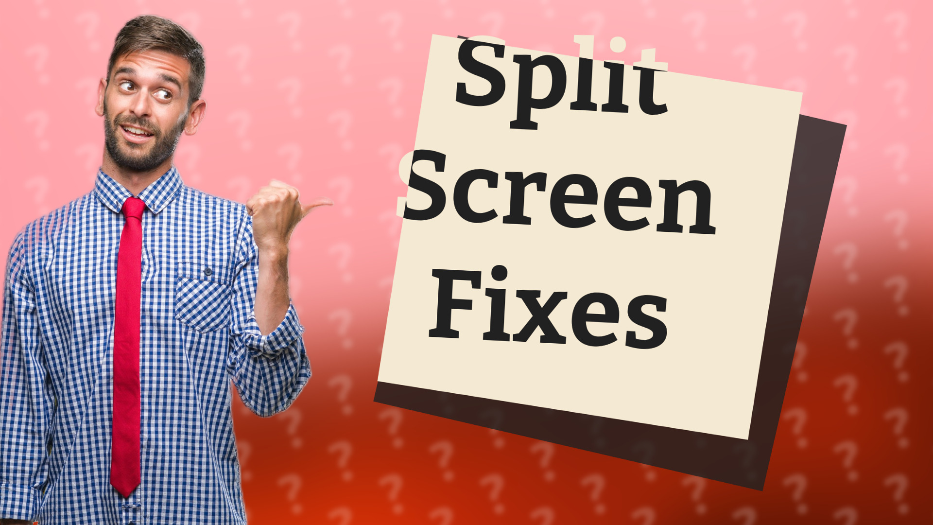 Split Screen Fixes
