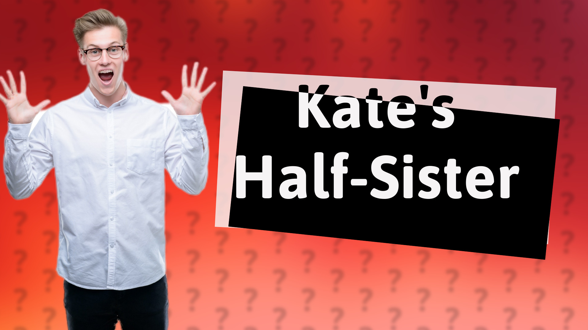 Kate's Half-Sister