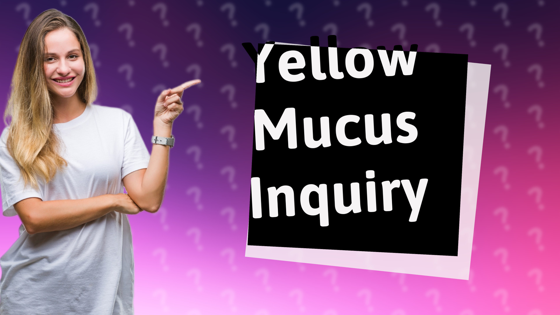 Yellow Mucus Inquiry