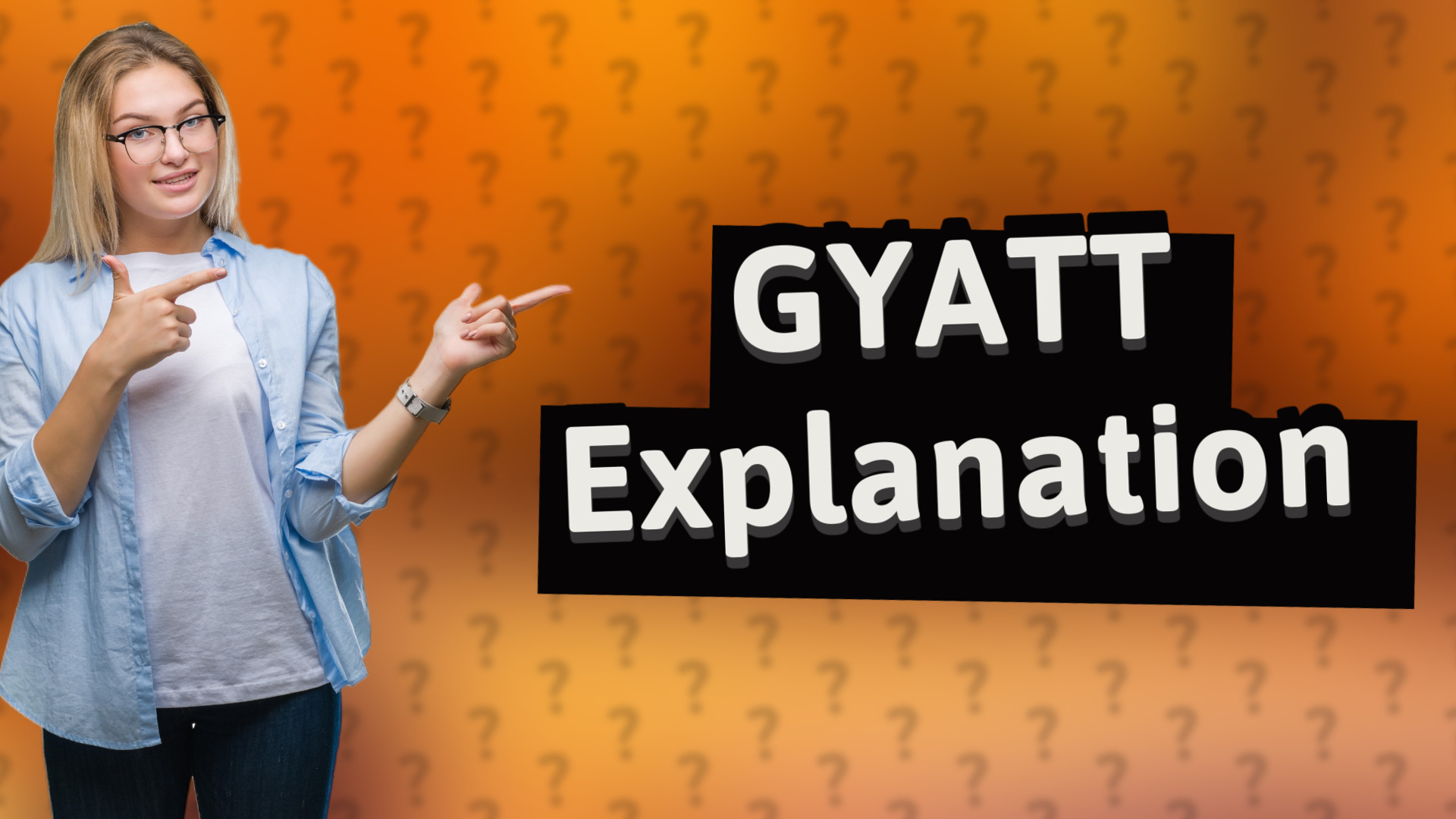GYATT Explanation