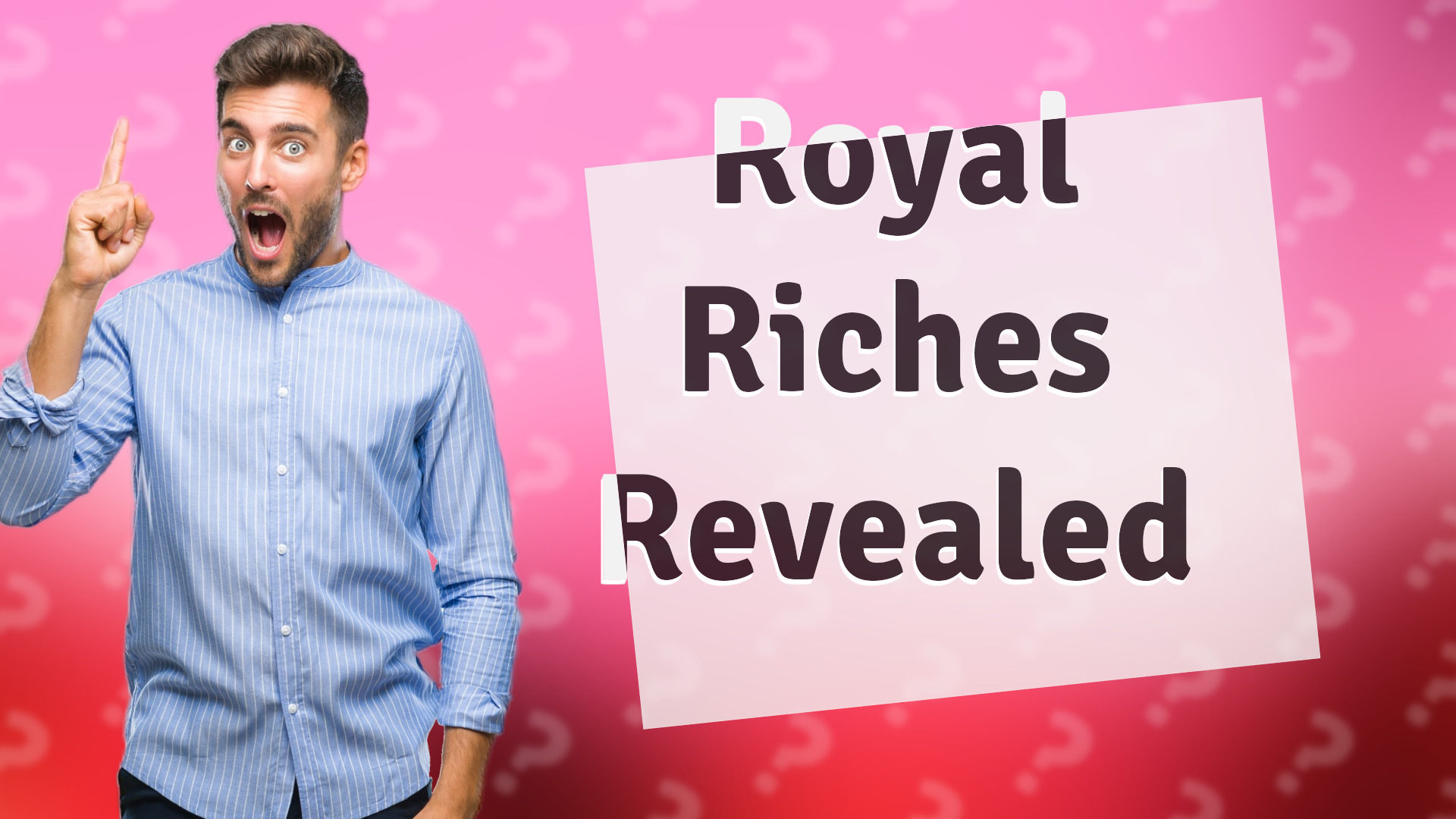 Royal Riches Revealed