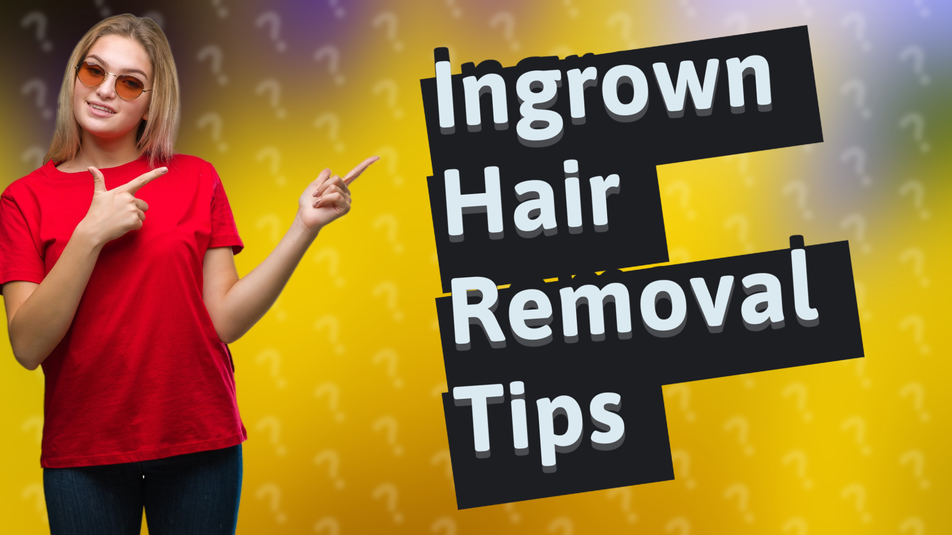 Ingrown Hair Removal Tips