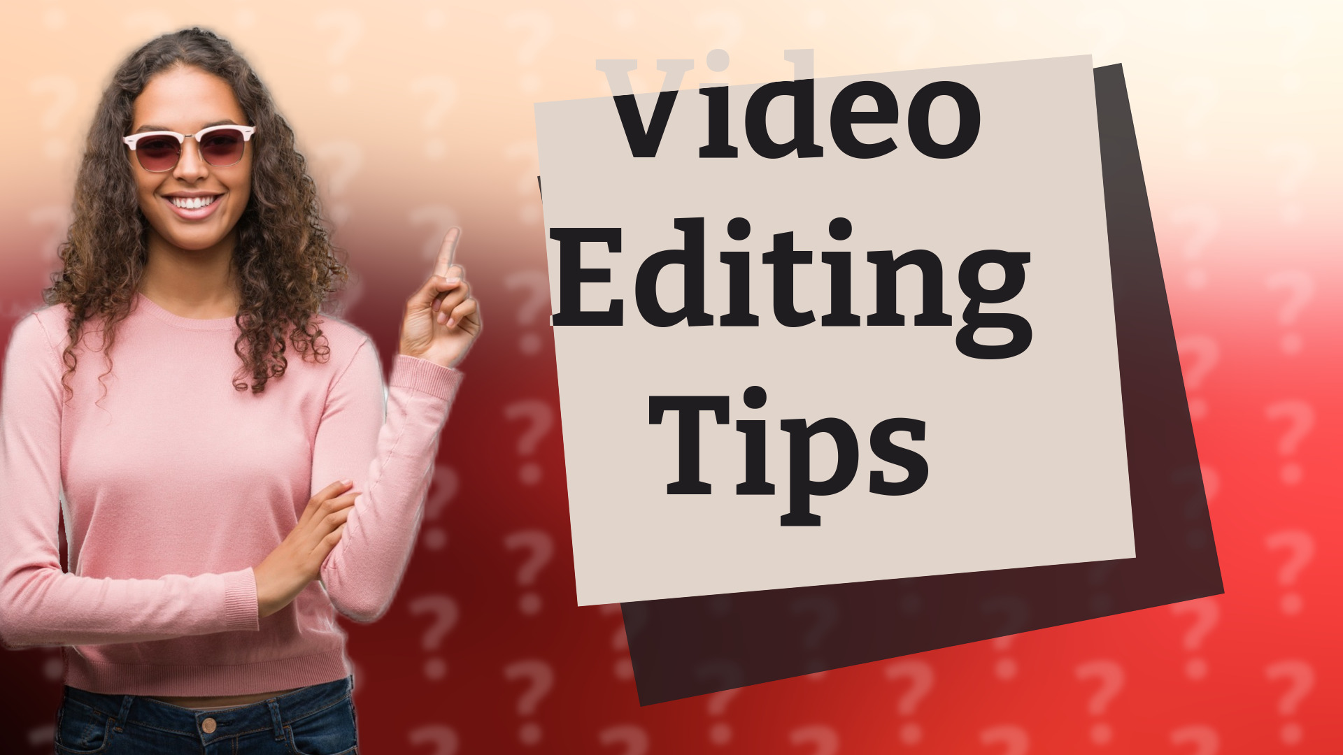 Video Editing Tips