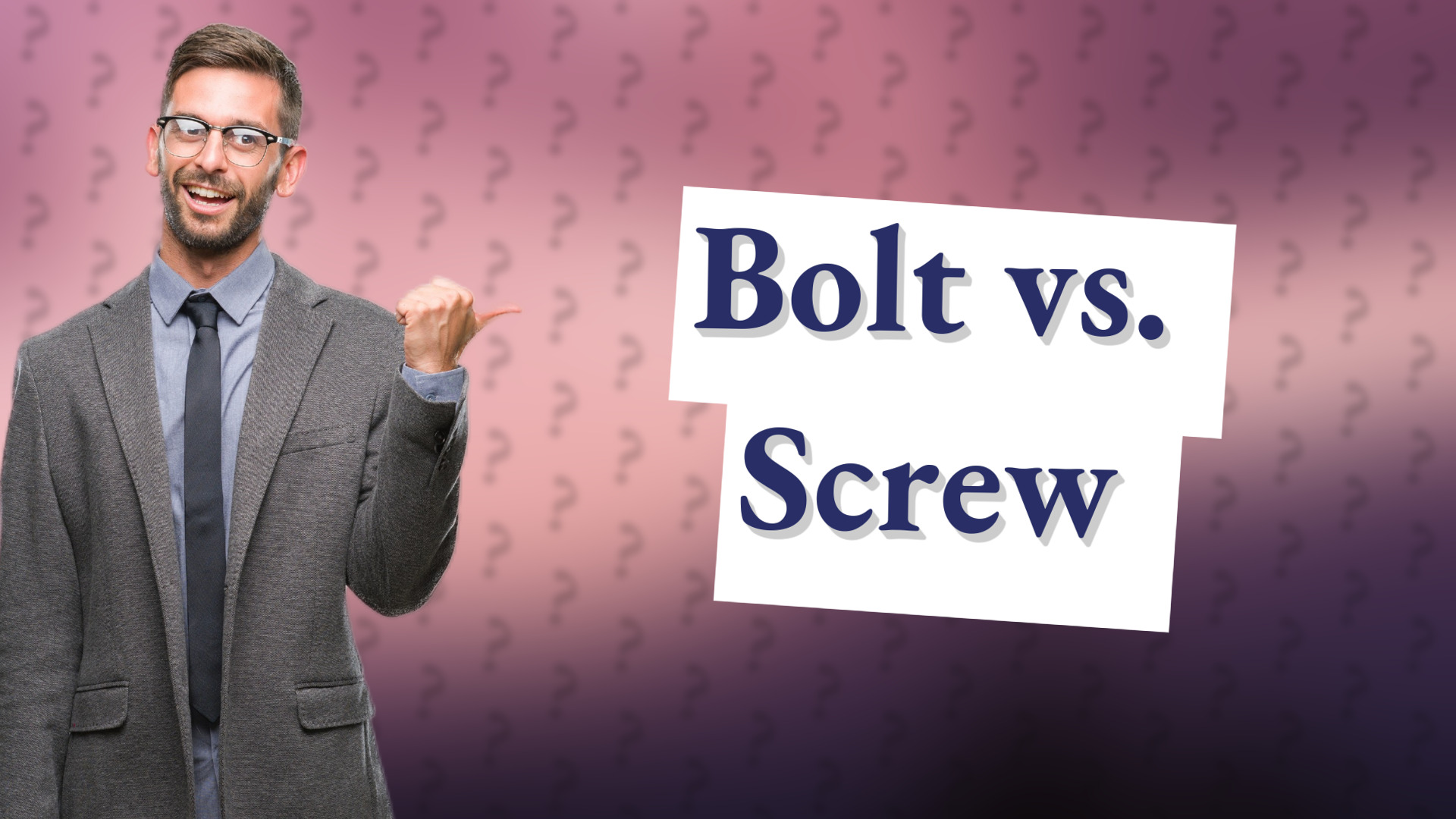 Bolt vs. Screw