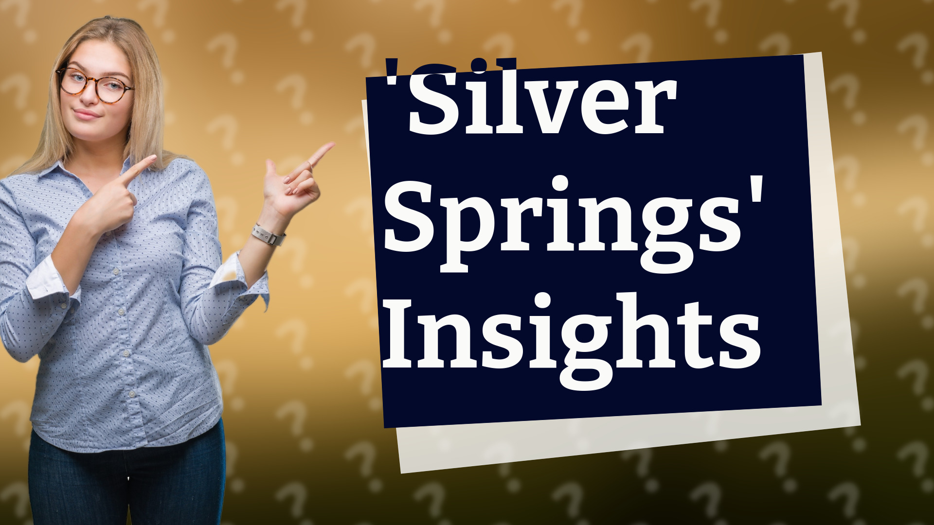 'Silver Springs' Insights