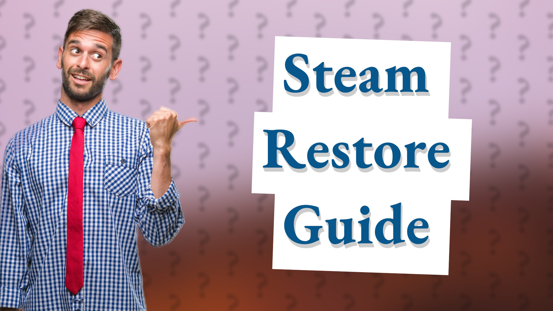 Steam Restore Guide