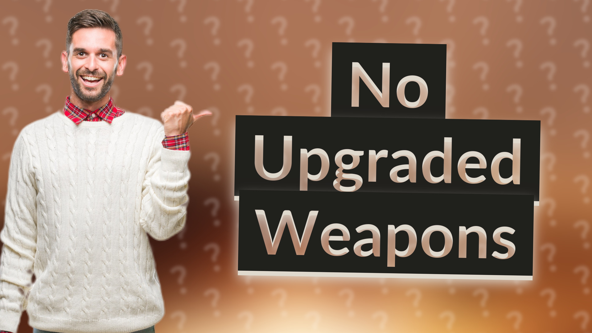 No Upgraded Weapons