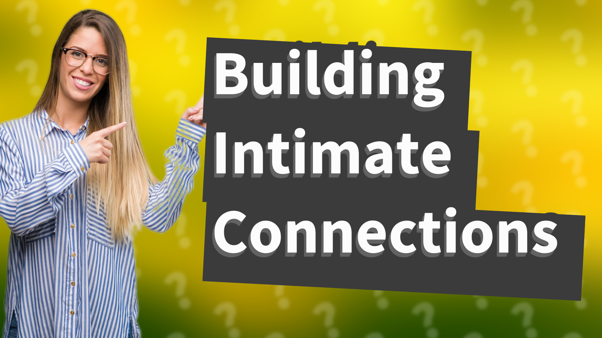 Building Intimate Connections