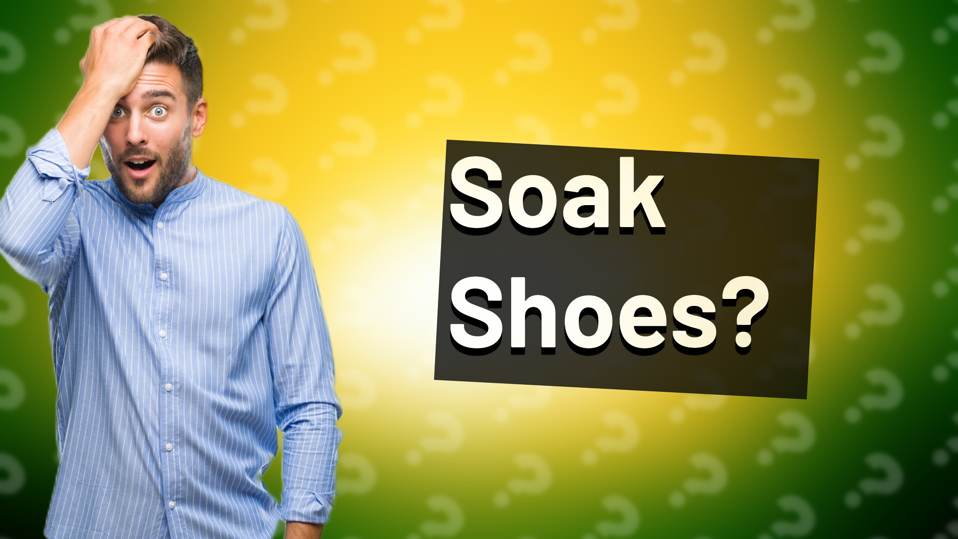 Soak Shoes?
