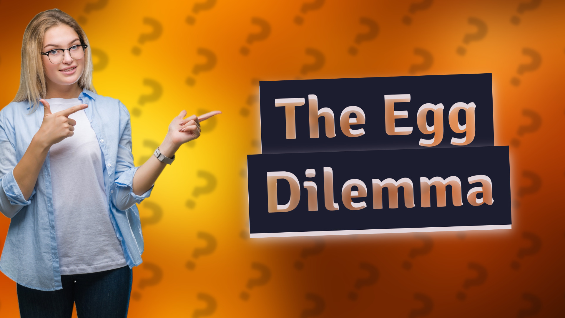The Egg Dilemma