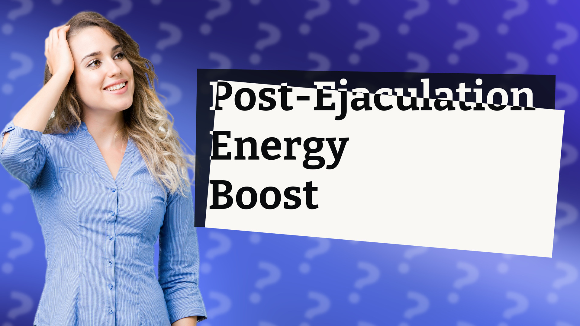 Post-Ejaculation Energy Boost