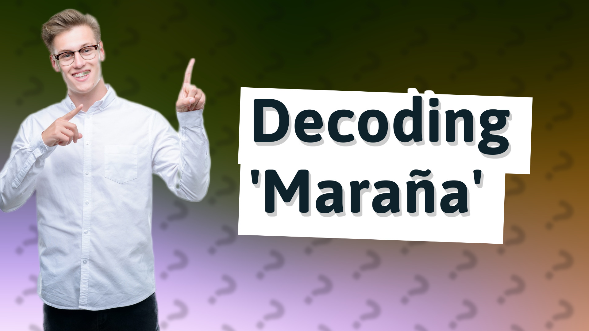 Decoding 'Maraña'