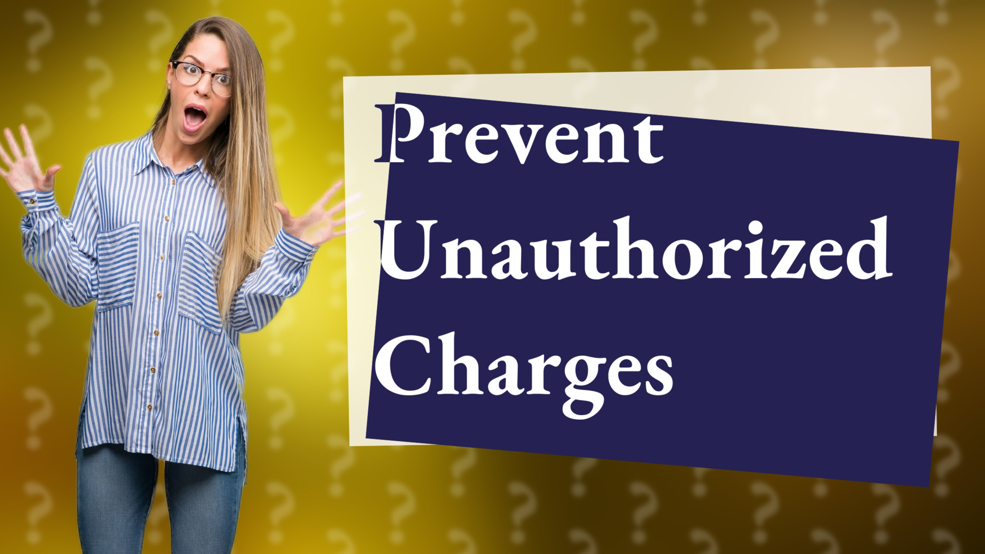Prevent Unauthorized Charges