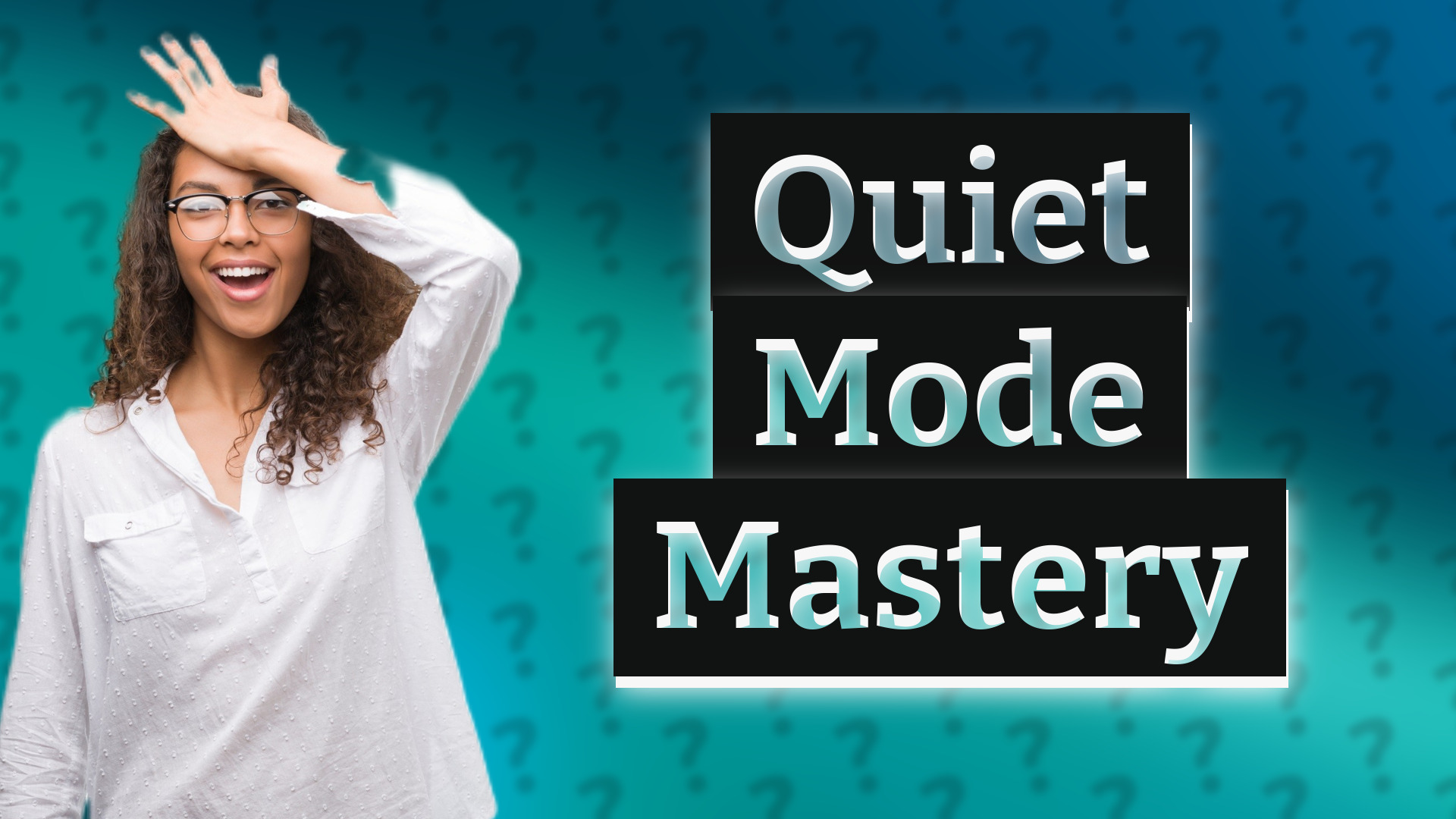 Quiet Mode Mastery