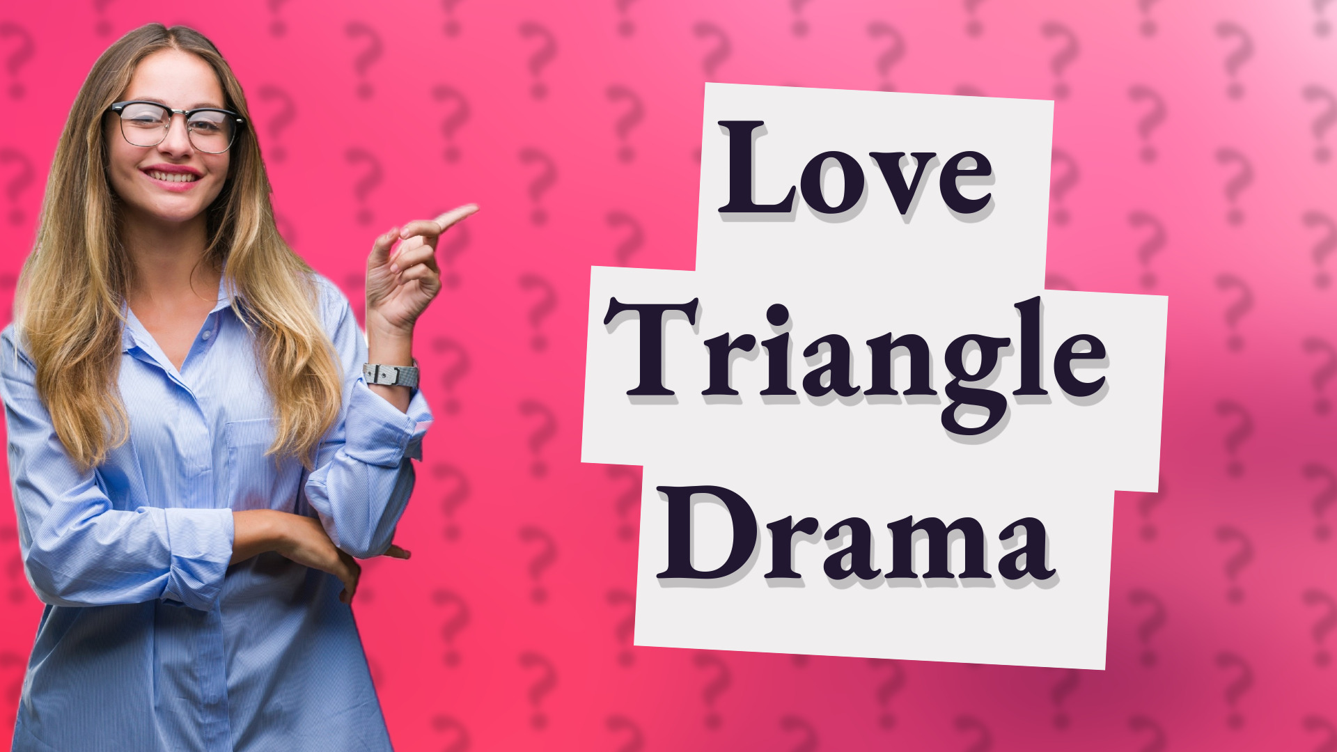 Love Triangle Drama