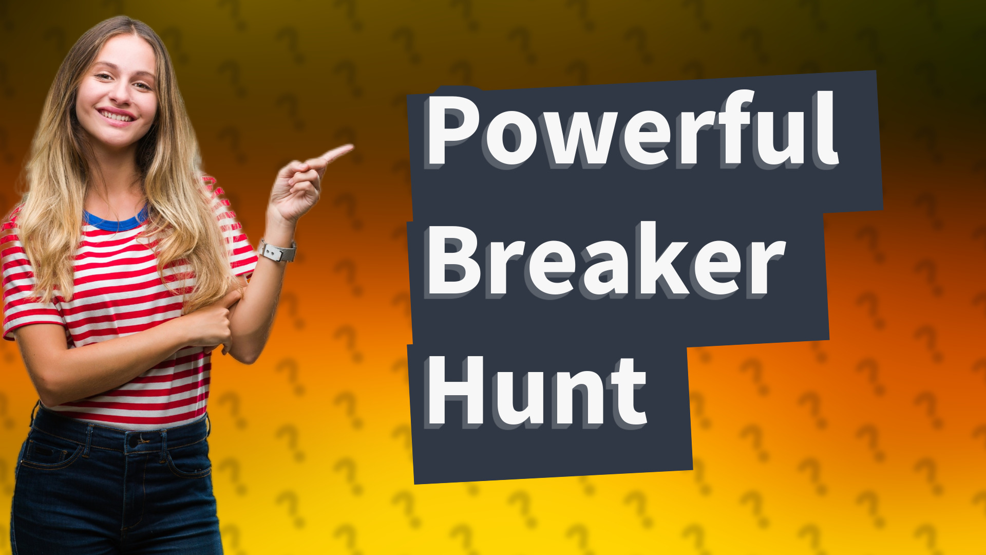 Powerful Breaker Hunt