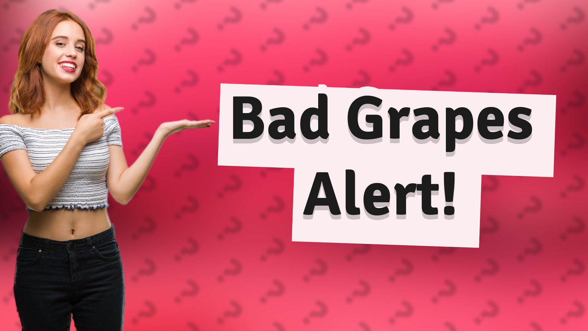 Bad Grapes Alert!