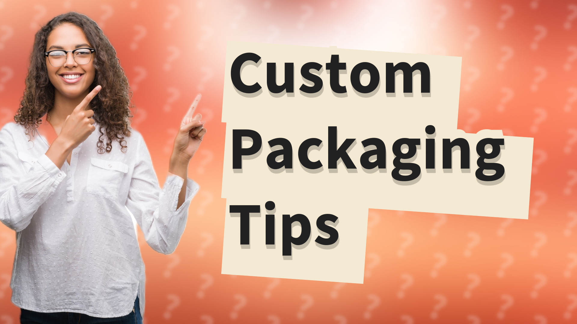 Custom Packaging Tips