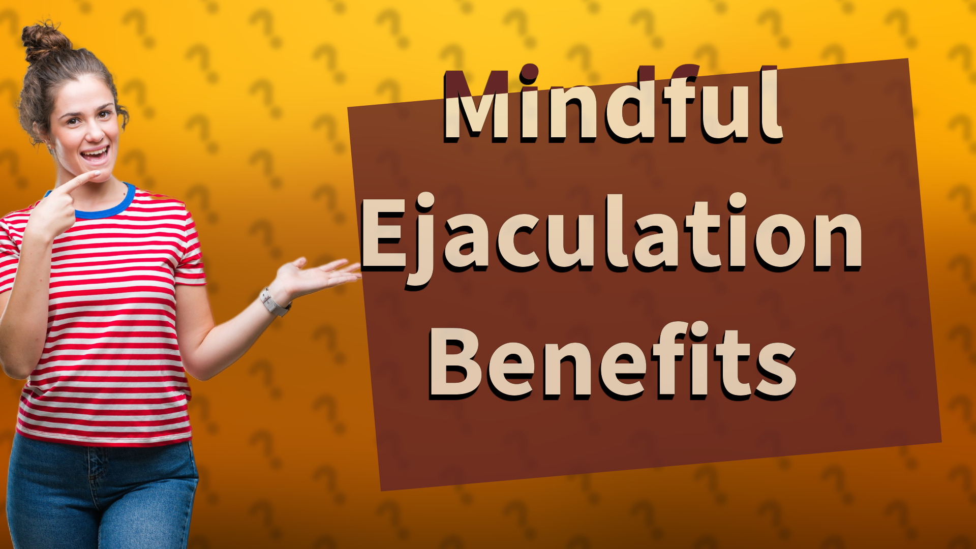 Mindful Ejaculation Benefits