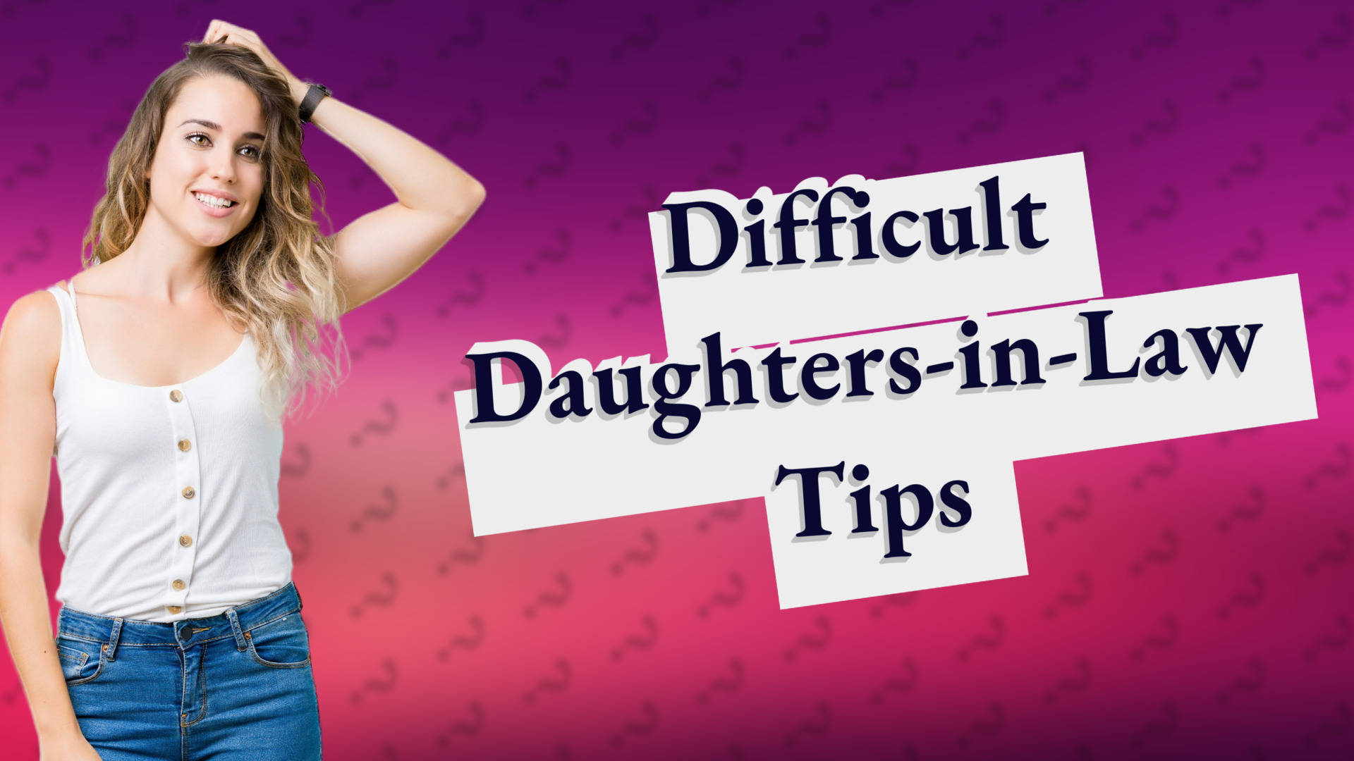 Difficult Daughters-in-Law Tips