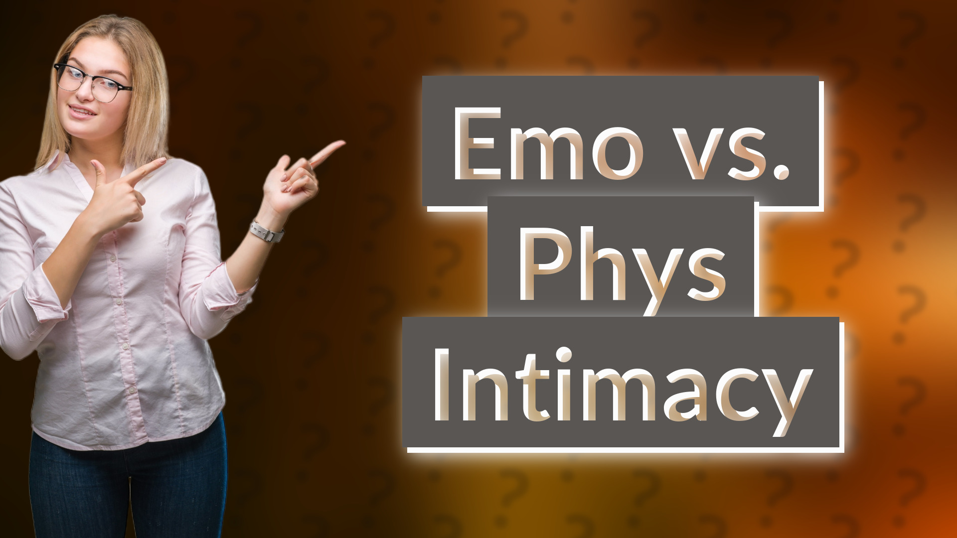 Emo vs. Phys Intimacy