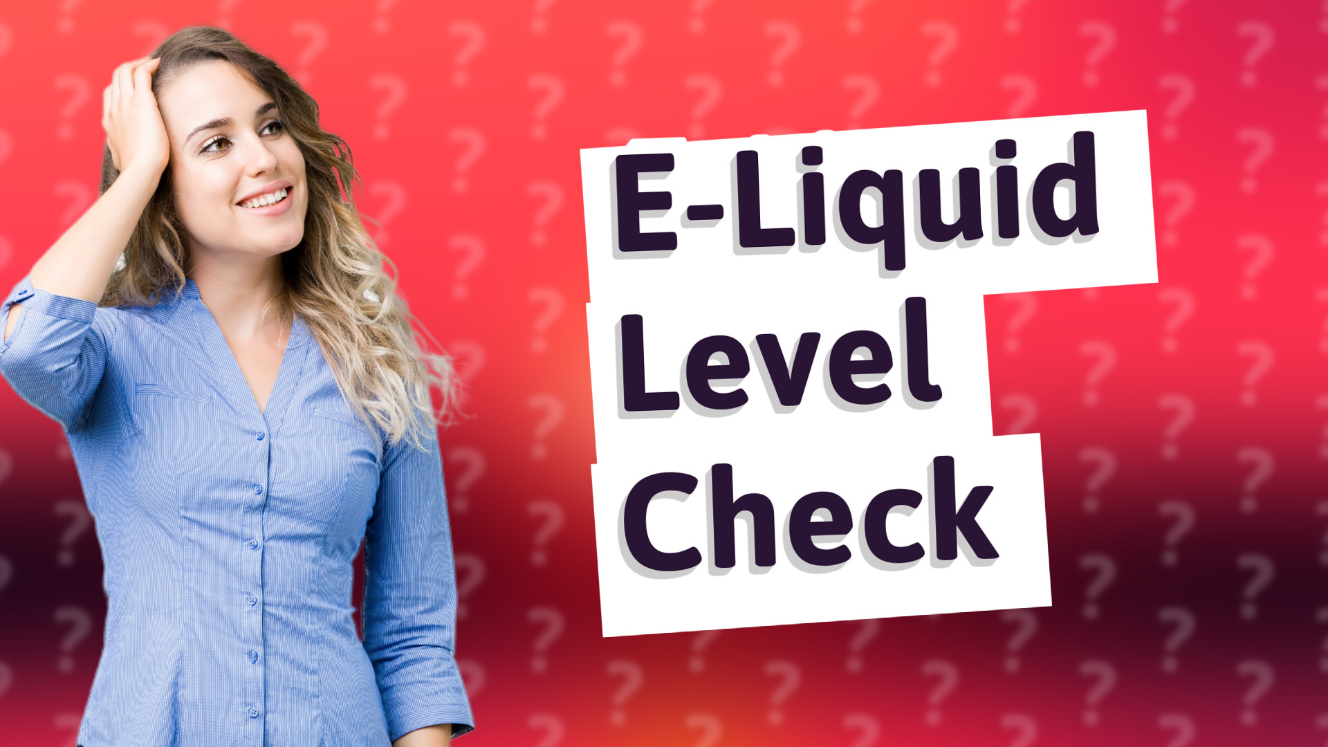 E-Liquid Level Check